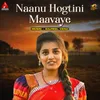 About Naanu Hogtini Maavaye Song